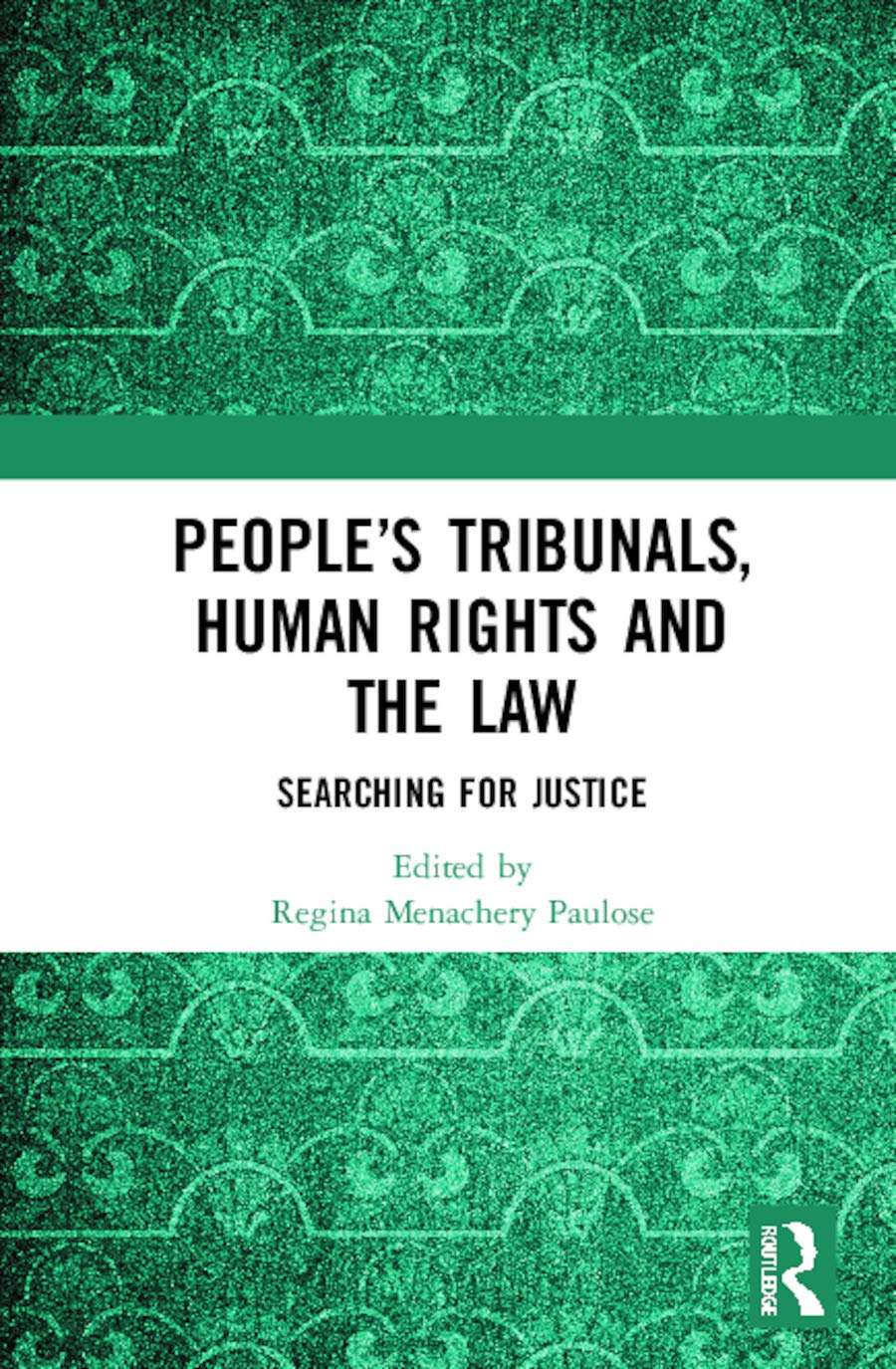 Peoples Tribunals, Human Rights and the Law: Searching for Justice