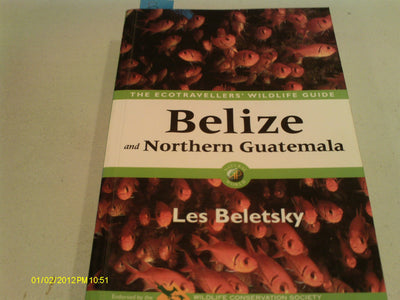 Belize and Northern Guatemala: The Ecotravellers' Wildlife Guide (Ecotravellers Wildlife Guides)