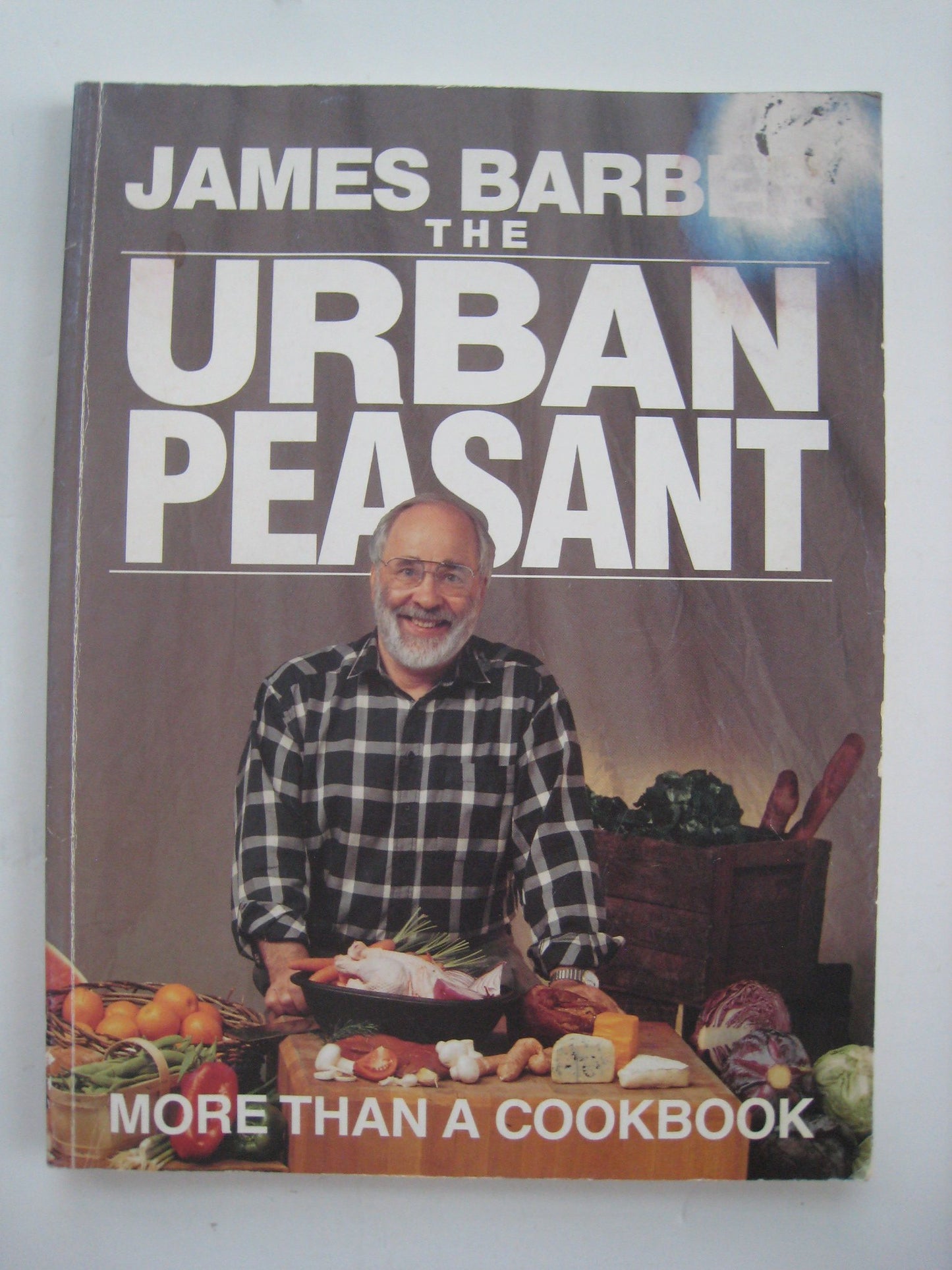 The Urban Peasant: More Than a Cookbook by Barber, James