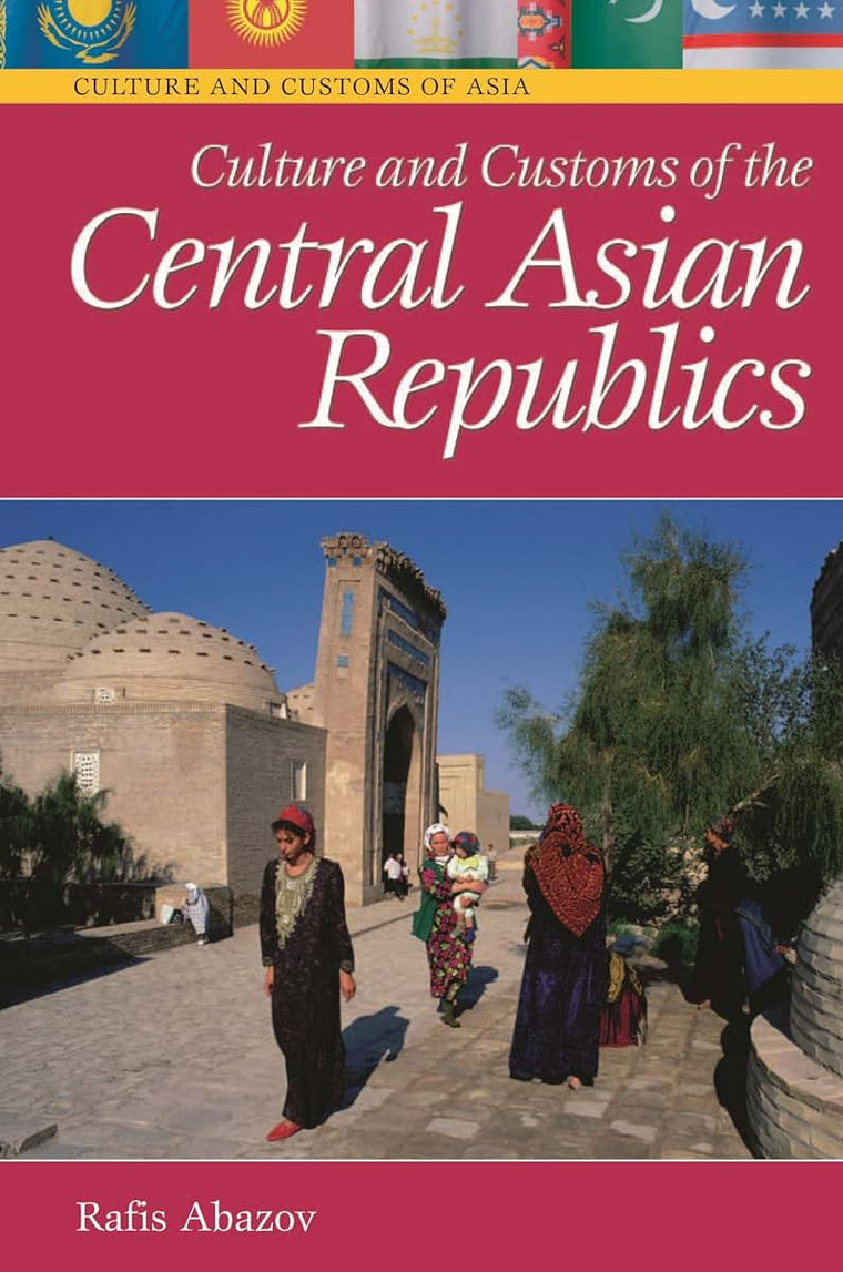 Culture and Customs of the Central Asian Republics (Culture and Customs of Asia)