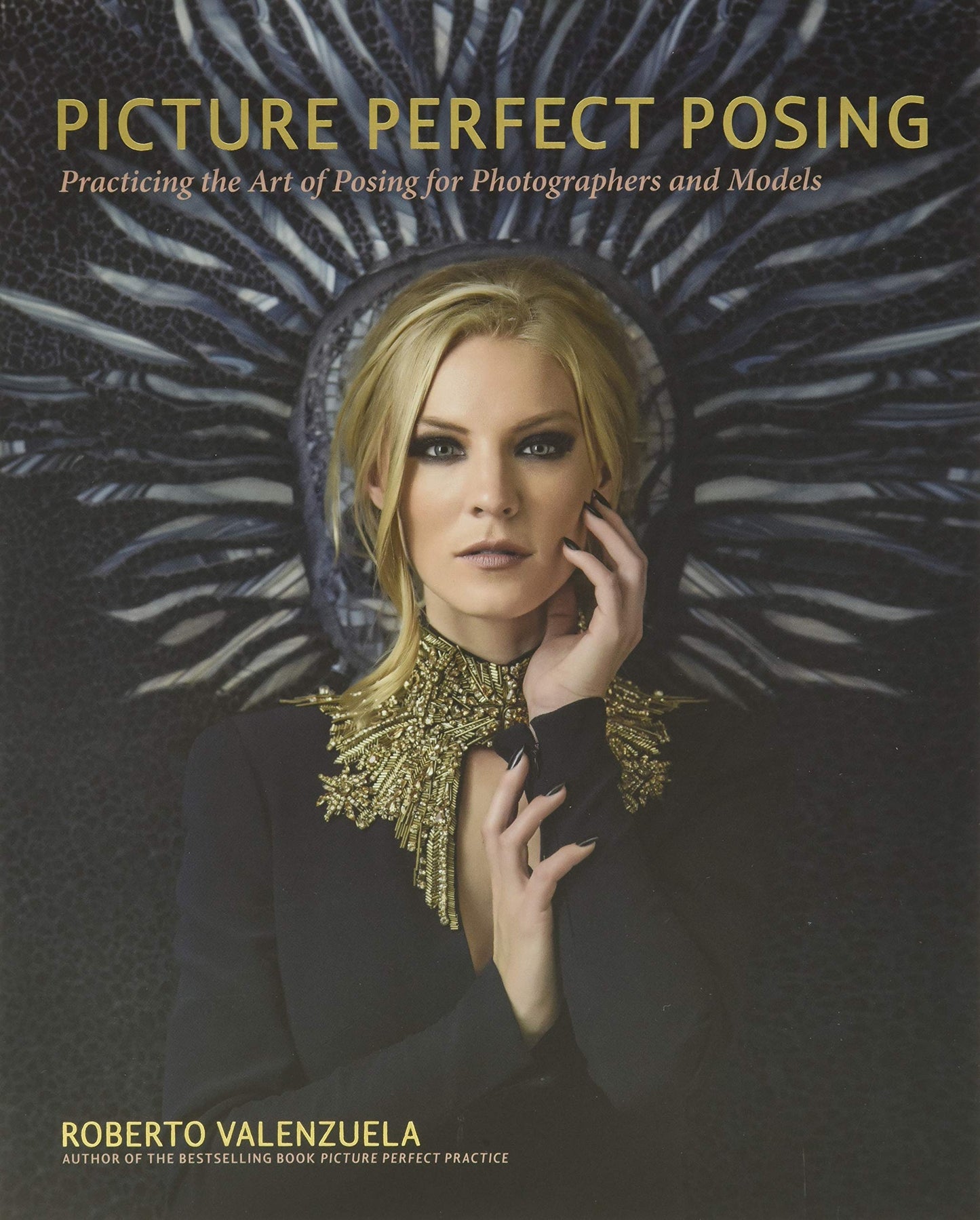 Picture Perfect Posing: Practicing the Art of Posing for Photography