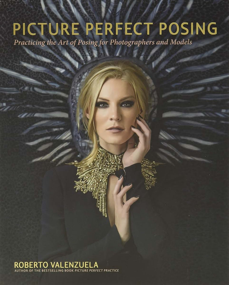 Picture Perfect Posing: Practicing the Art of Posing for Photography