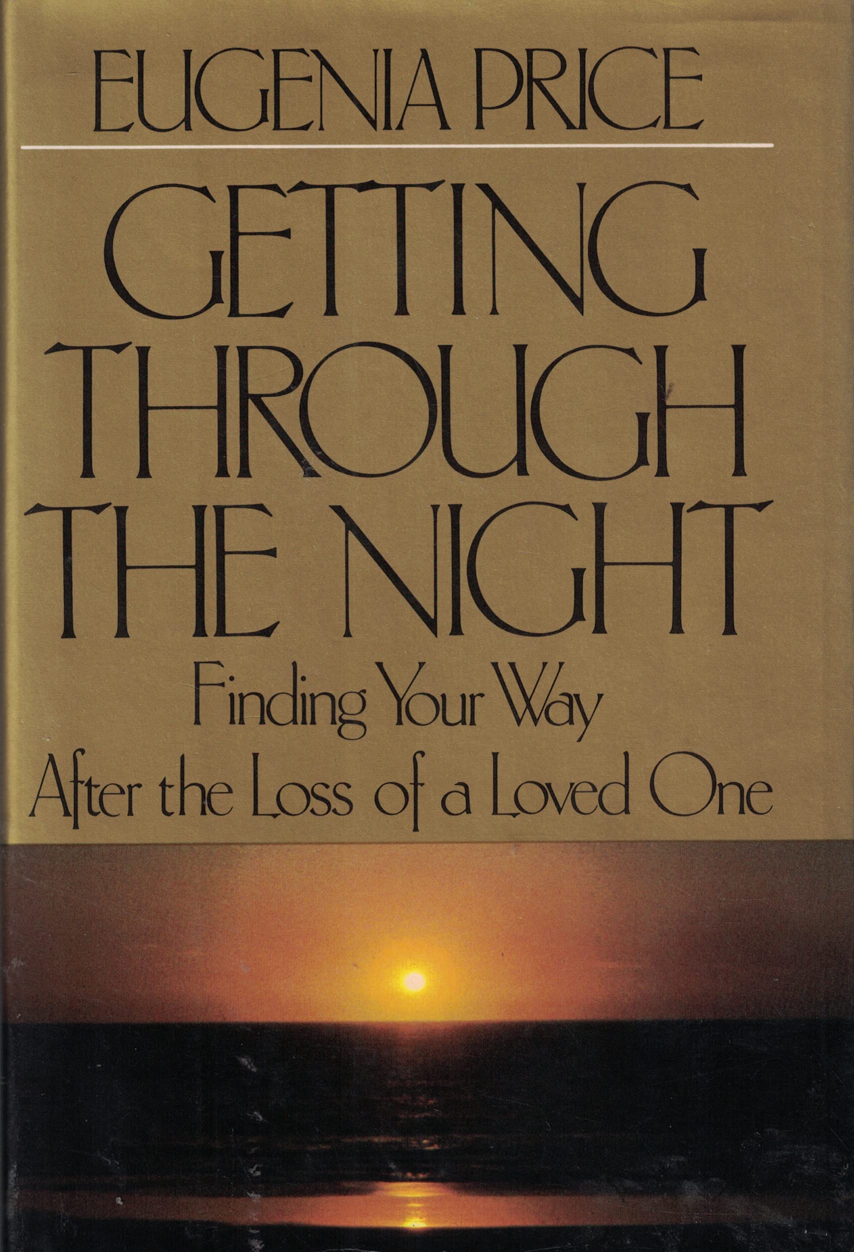 Getting Through the Night: Finding Your Way After the Loss of a Loved One