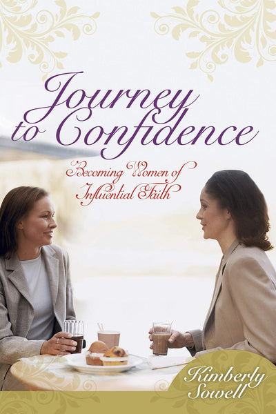 Journey to Confidence (TradeBook): Becoming Women of Influential Faith