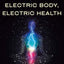 Electric Body, Electric Health