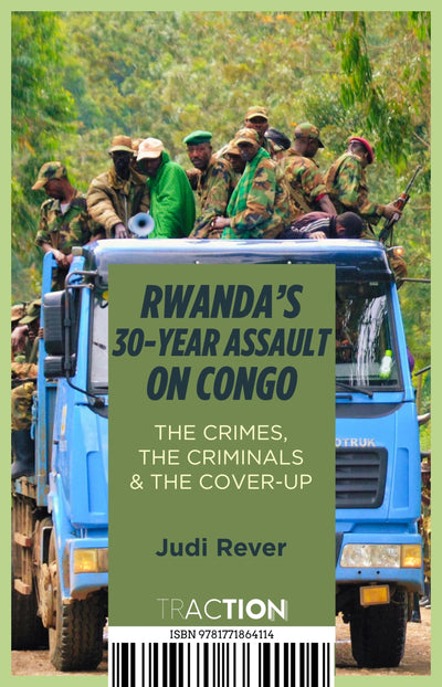 Rwanda's 30-Year Assault on Congo: The Crimes, The Criminals and the Cover-up (TRACTION)