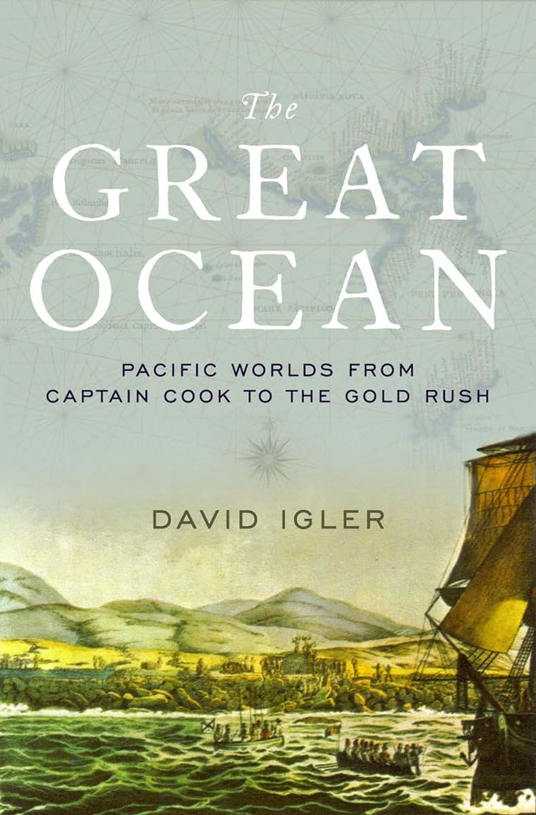 The Great Ocean: Pacific Worlds from Captain Cook to the Gold Rush