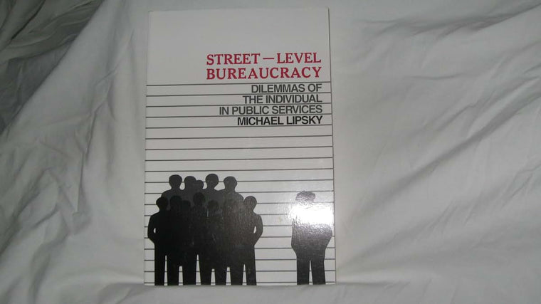 Street Level Bureaucracy: Dilemmas of the Individual in Public Services