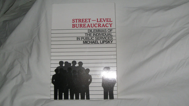 Street Level Bureaucracy: Dilemmas of the Individual in Public Services