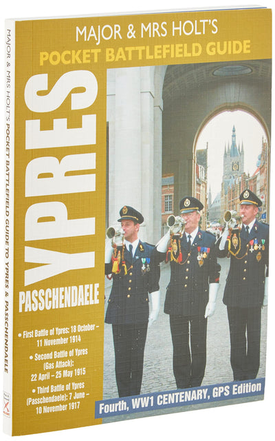 MAJOR AND MRS HOLT'S POCKET BATTLEFIELD GUIDE TO YPRES AND PASSCHENDAELE: 1st Ypres; 2nd Ypres (Gas Attack); 3rd Ypres (Passchendaele)(Holts Pocket Battlefield Guide)