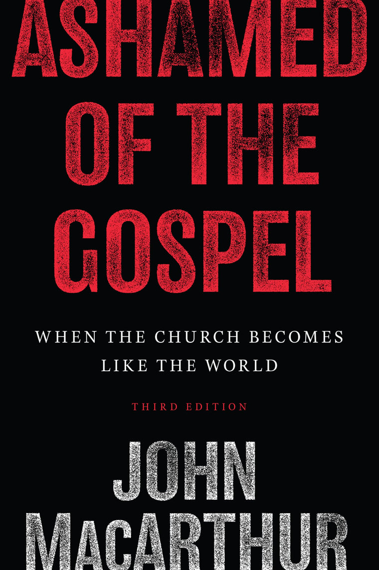 Ashamed of the Gospel: When the Church Becomes Like the World (3rd Edition)