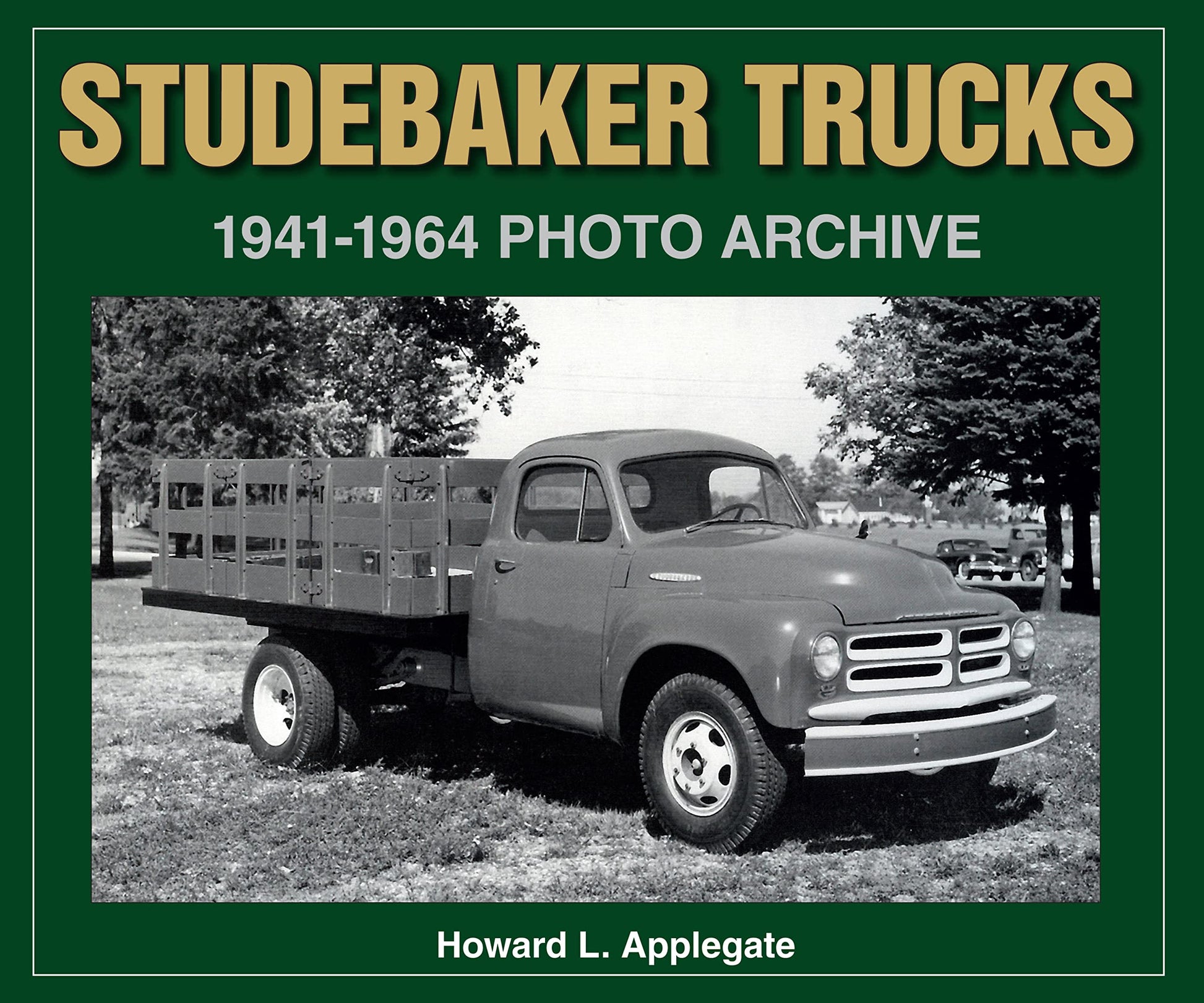 Studebaker Trucks 1941-1964 Photo Archive (Photo Archive Series)