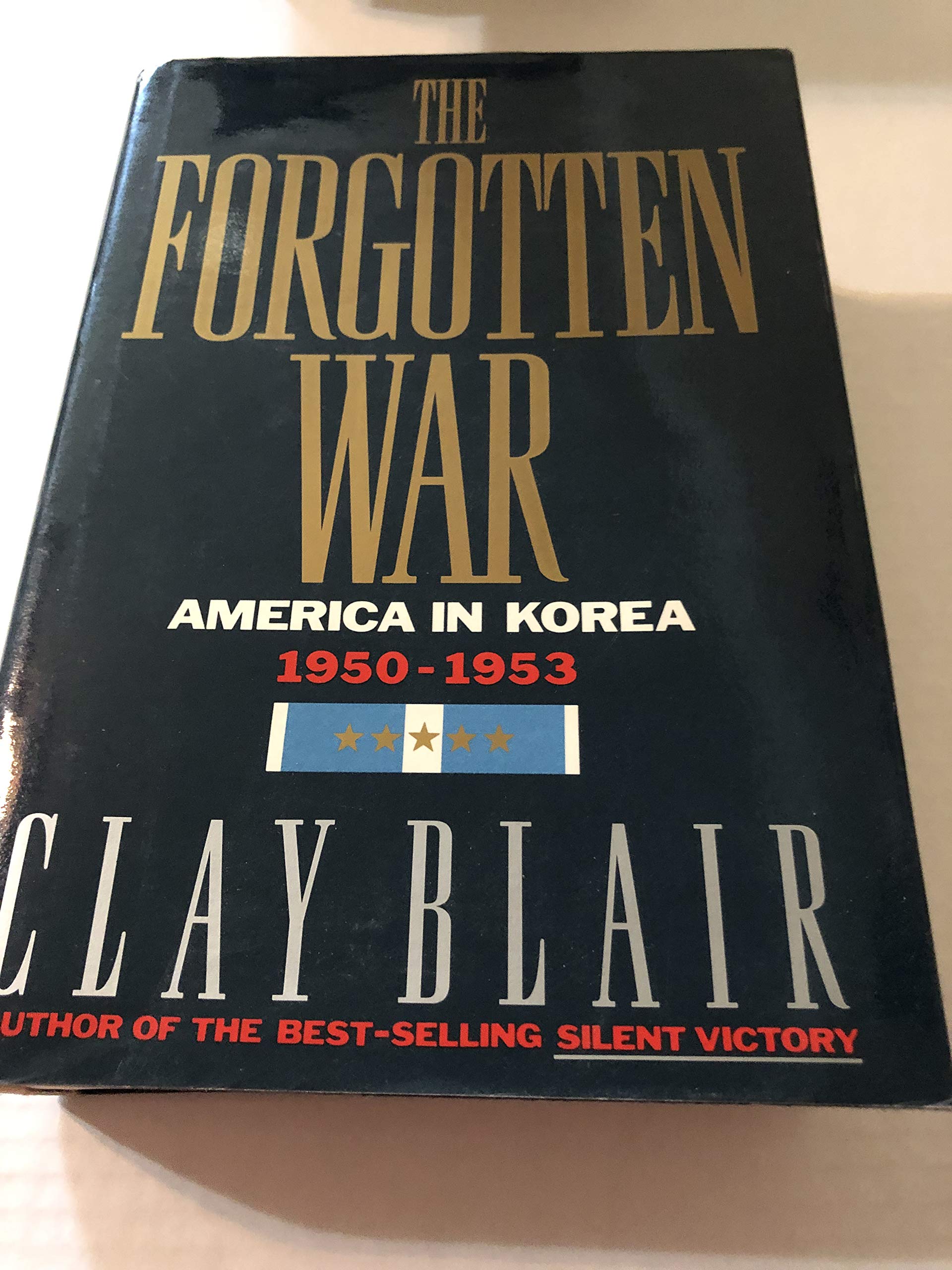 The Forgotten War: America in Korea, 1950-1953