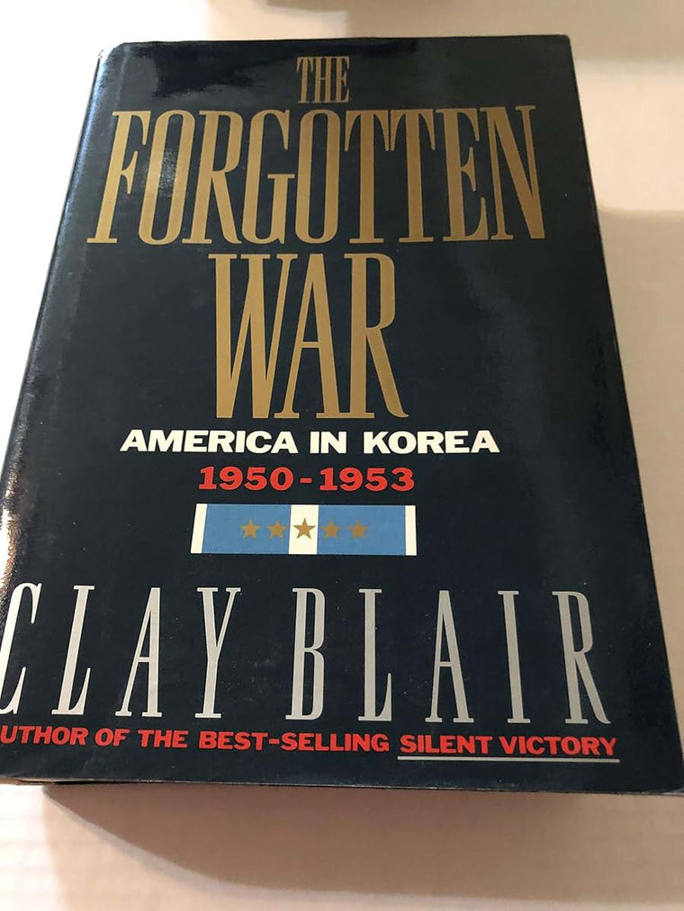 The Forgotten War: America in Korea, 1950-1953