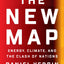 The New Map: Energy, Climate, and the Clash of Nations