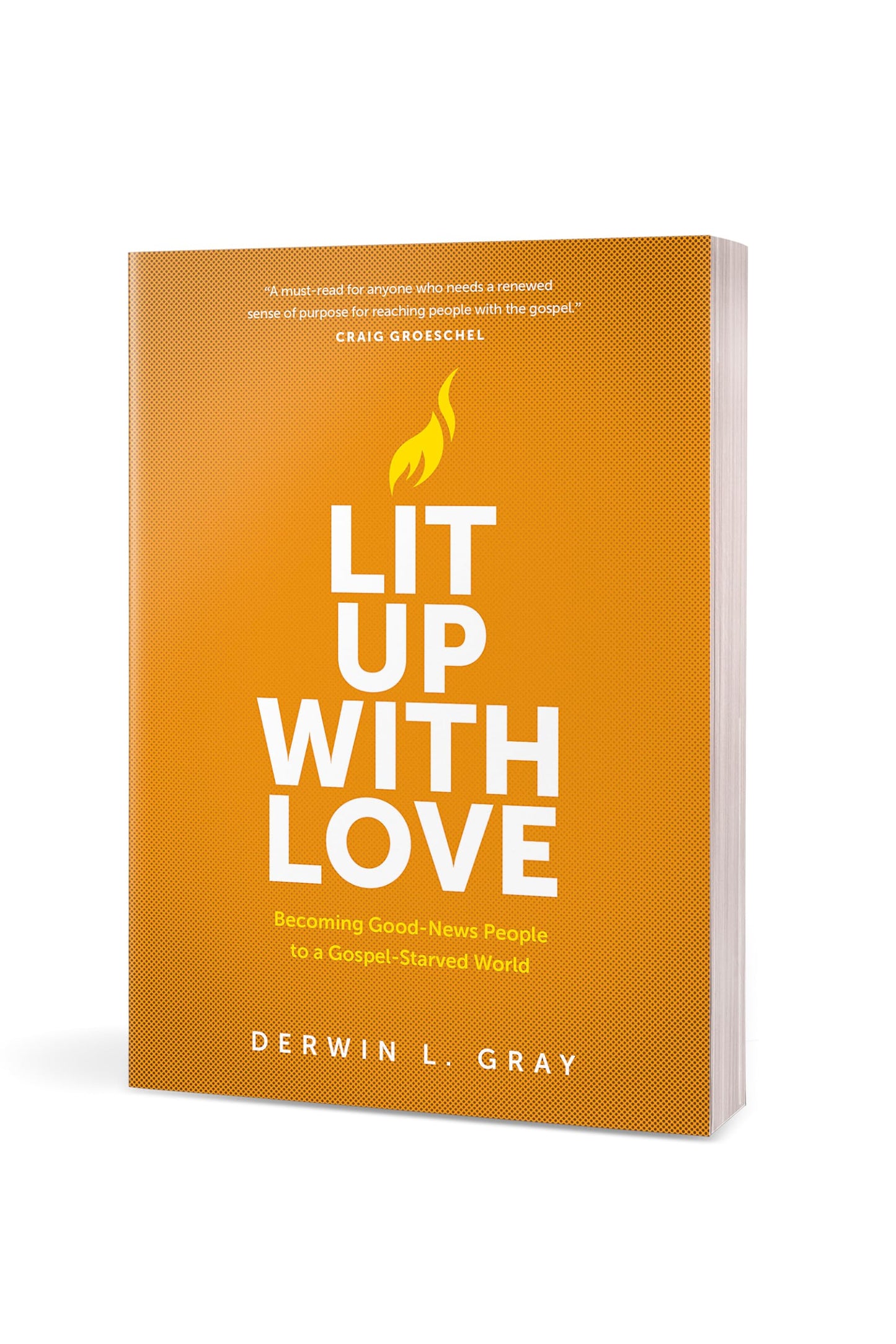 Lit Up with Love: Becoming Good-News People to a Gospel-Starved World