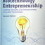 Biotechnology Entrepreneurship: Leading, Managing and Commercializing Innovative Technologies