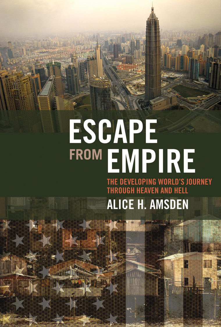 Escape from Empire: The Developing World's Journey through Heaven and Hell