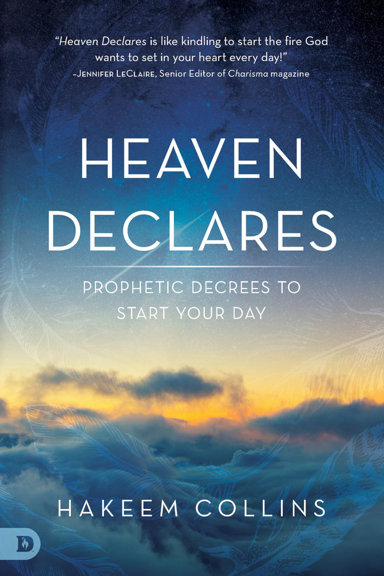 Heaven Declares: Prophetic Decrees to Start Your Day