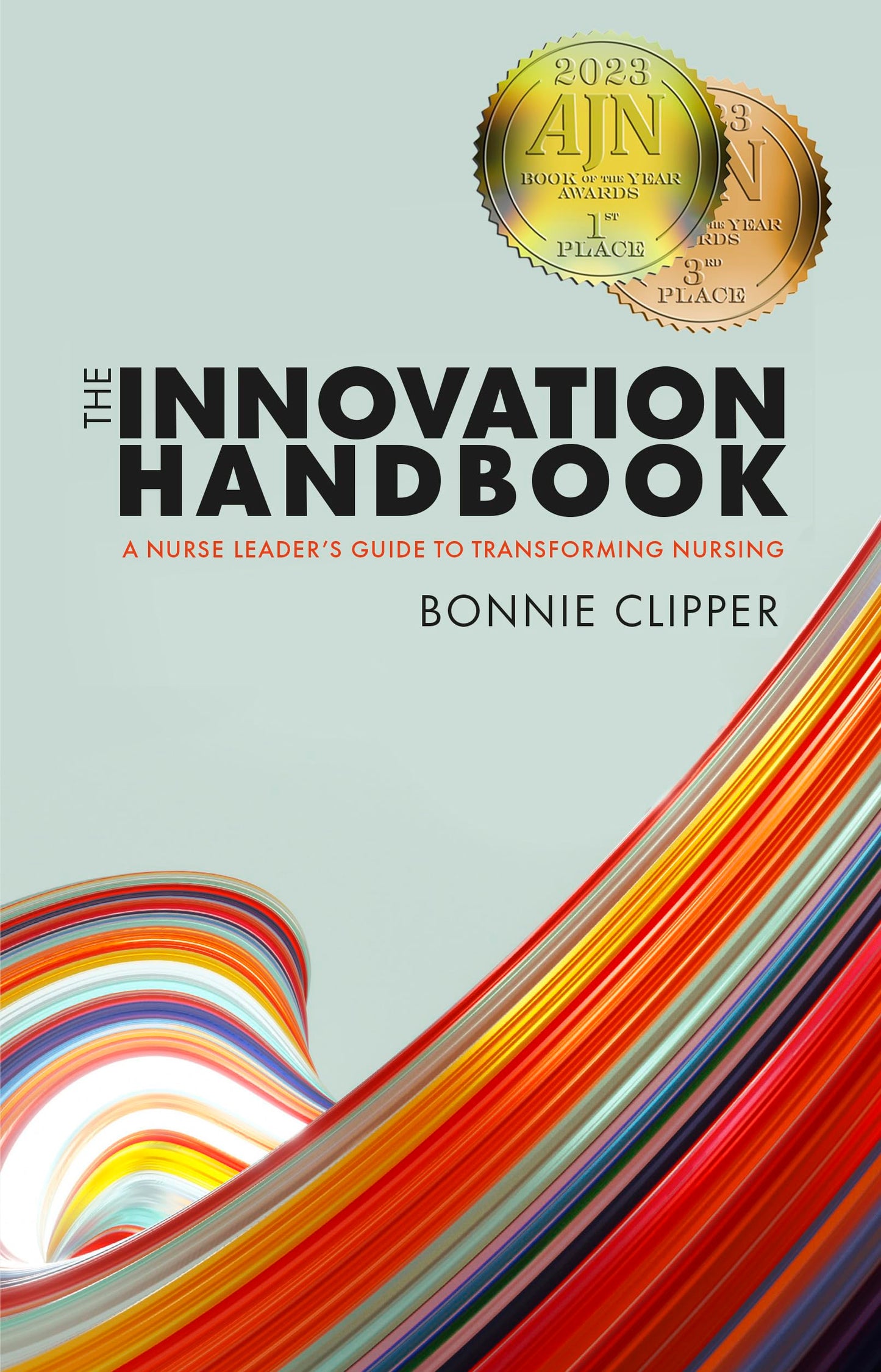 The Innovation Handbook: A Nurse Leaders Guide to Transforming Nursing
