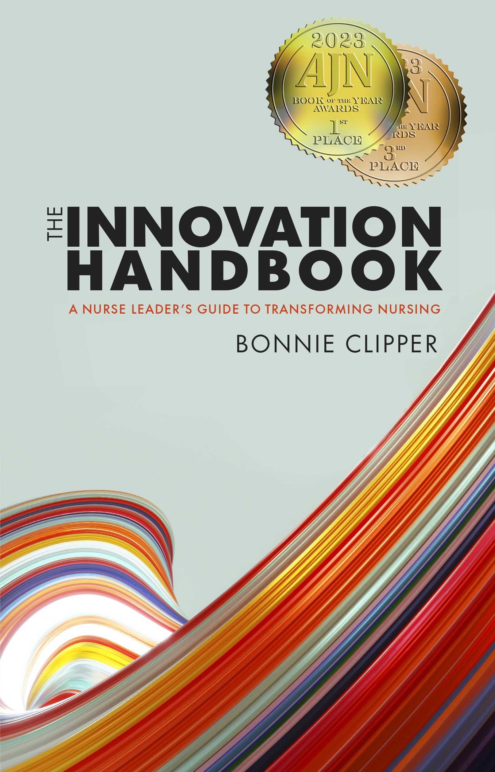 The Innovation Handbook: A Nurse Leaders Guide to Transforming Nursing