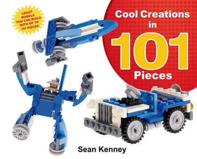 Cool Creations in 101 Pieces: Lego Models You Can Build with Just 101 Bricks (Sean Kenney's Cool Creations)