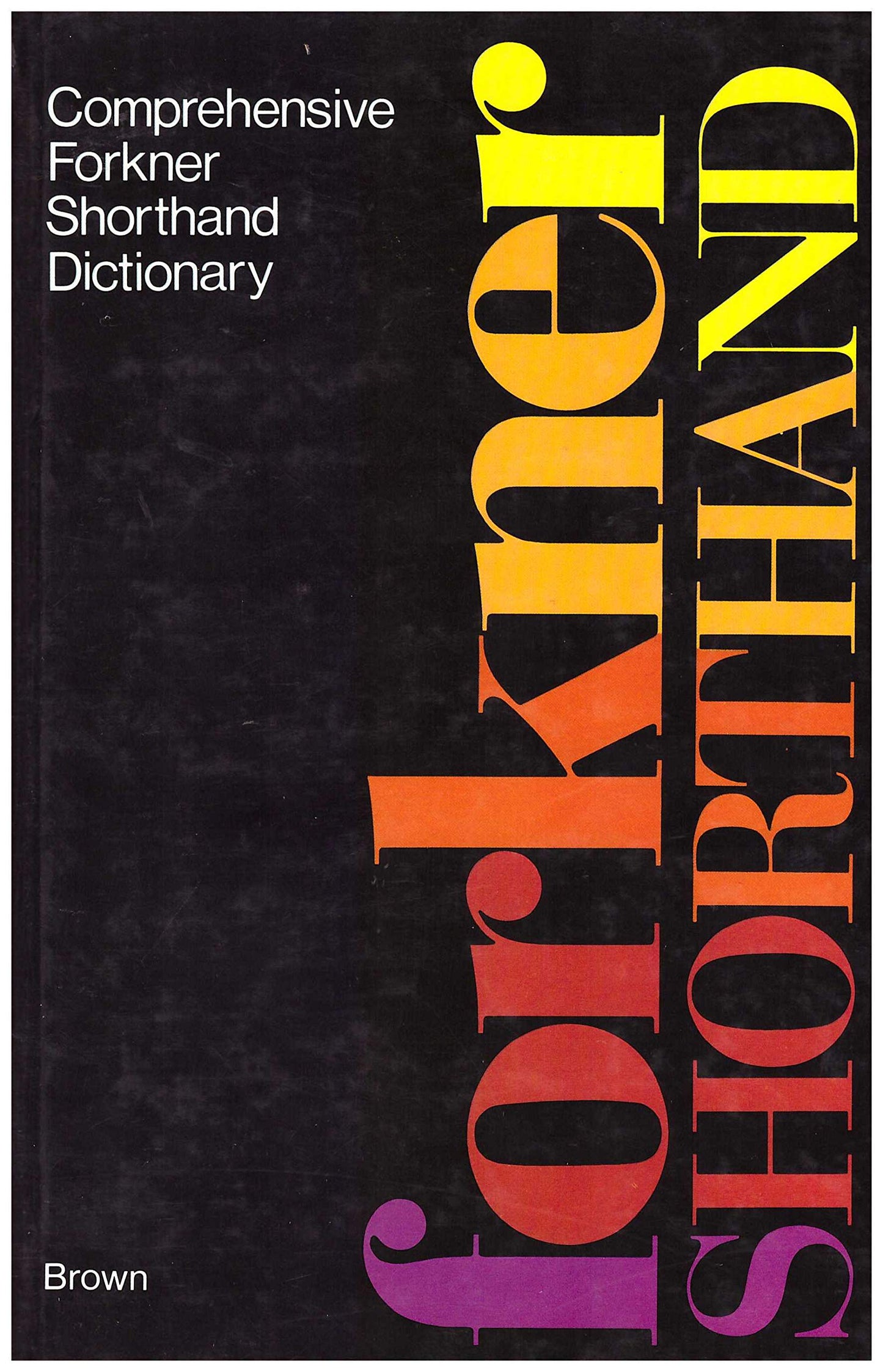 Comprehensive Fornker Shorthand Dictionary by Brown, Frances