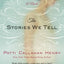 The Stories We Tell: A Novel