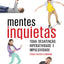 Mentes inquietas: TDAH: desateno, hiperatividade e impulsivi