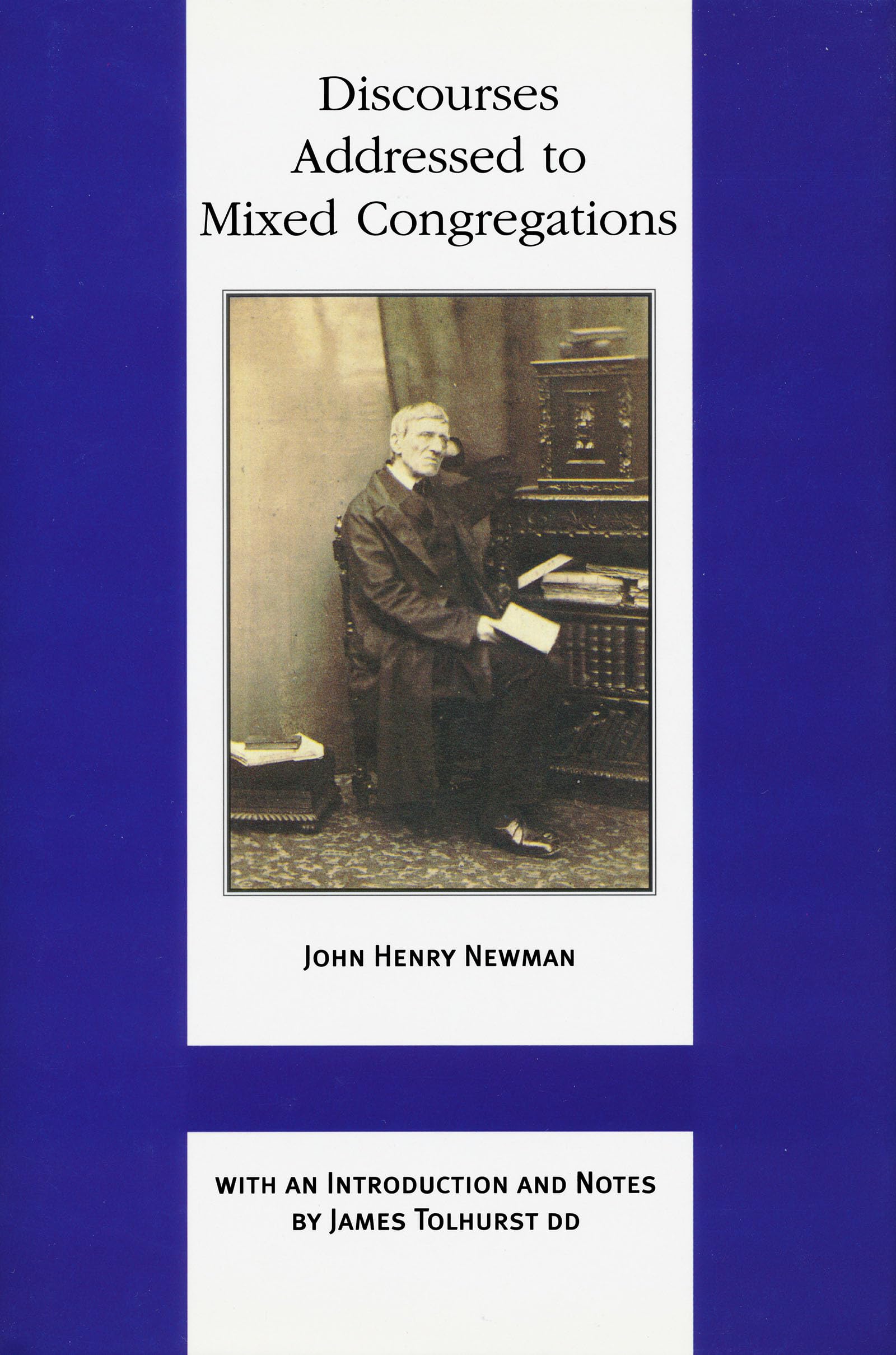 Discourses Addressed to Mixed Congregations (Works of Cardinal Newman: Birmingham Oratory Millennium Edition) (Works of Cardinal Newman: Birmingham Oratory Millennium Edition, VI)