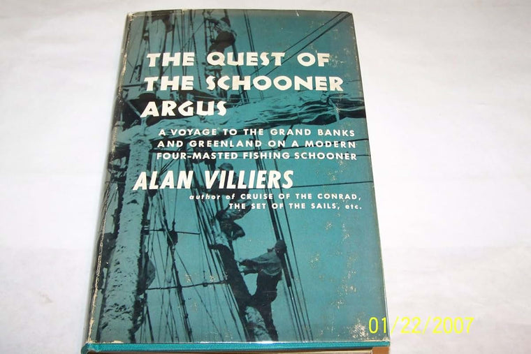 The Quest Of The Schooner Argus: A voyage to the Grand Banks and Grenland on a modern four masted fishing schooner
