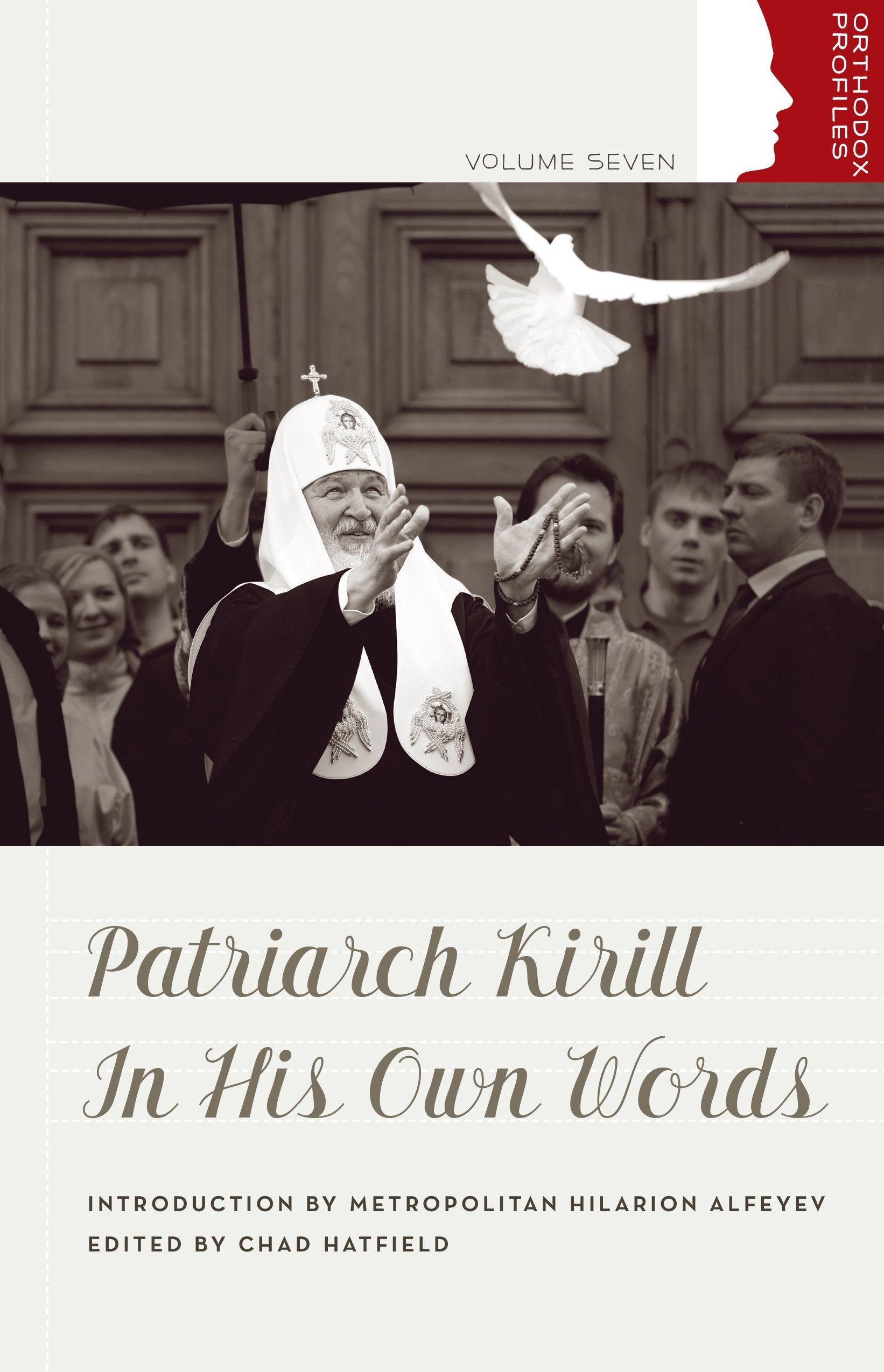 Patriarch Kirill in His Own Words (Orthodox Christian Profiles, 7)
