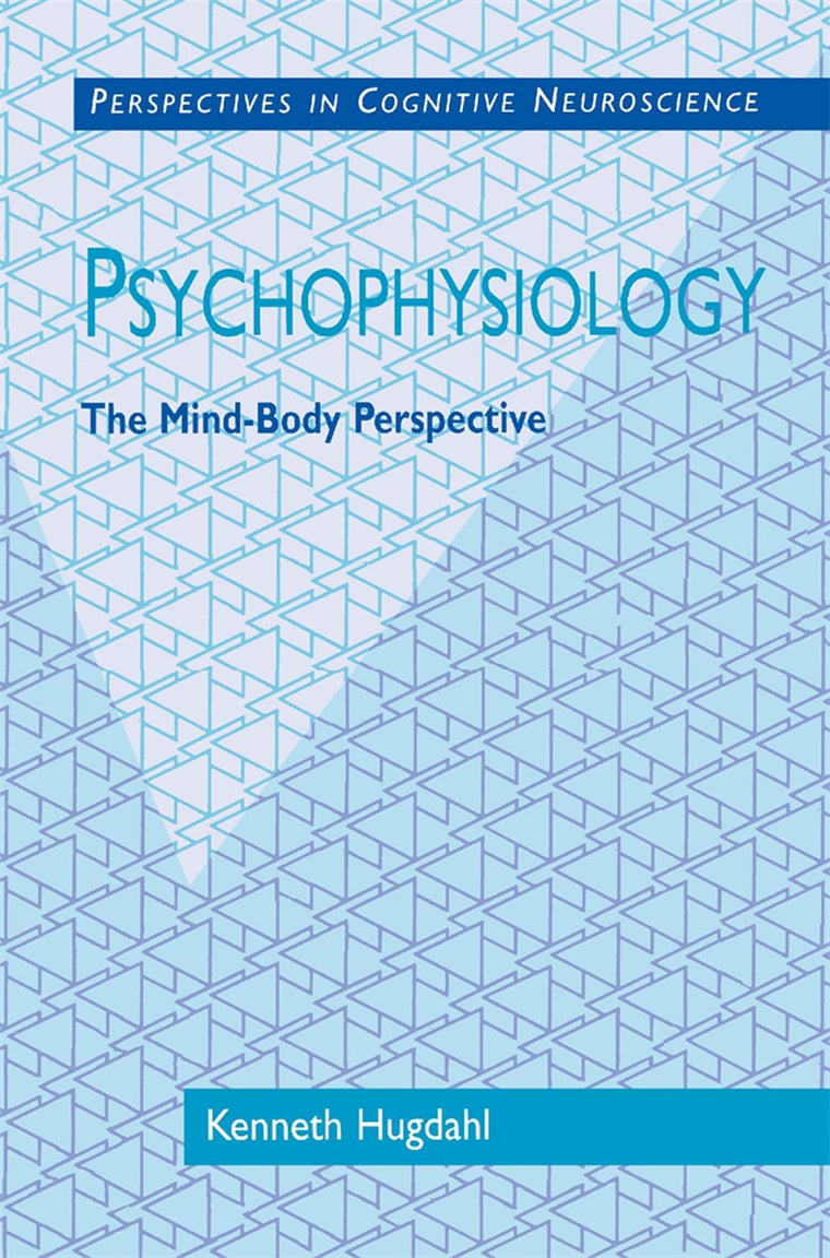 Psychophysiology: The Mind-Body Perspective (Perspectives in Cognitive Neuroscience)
