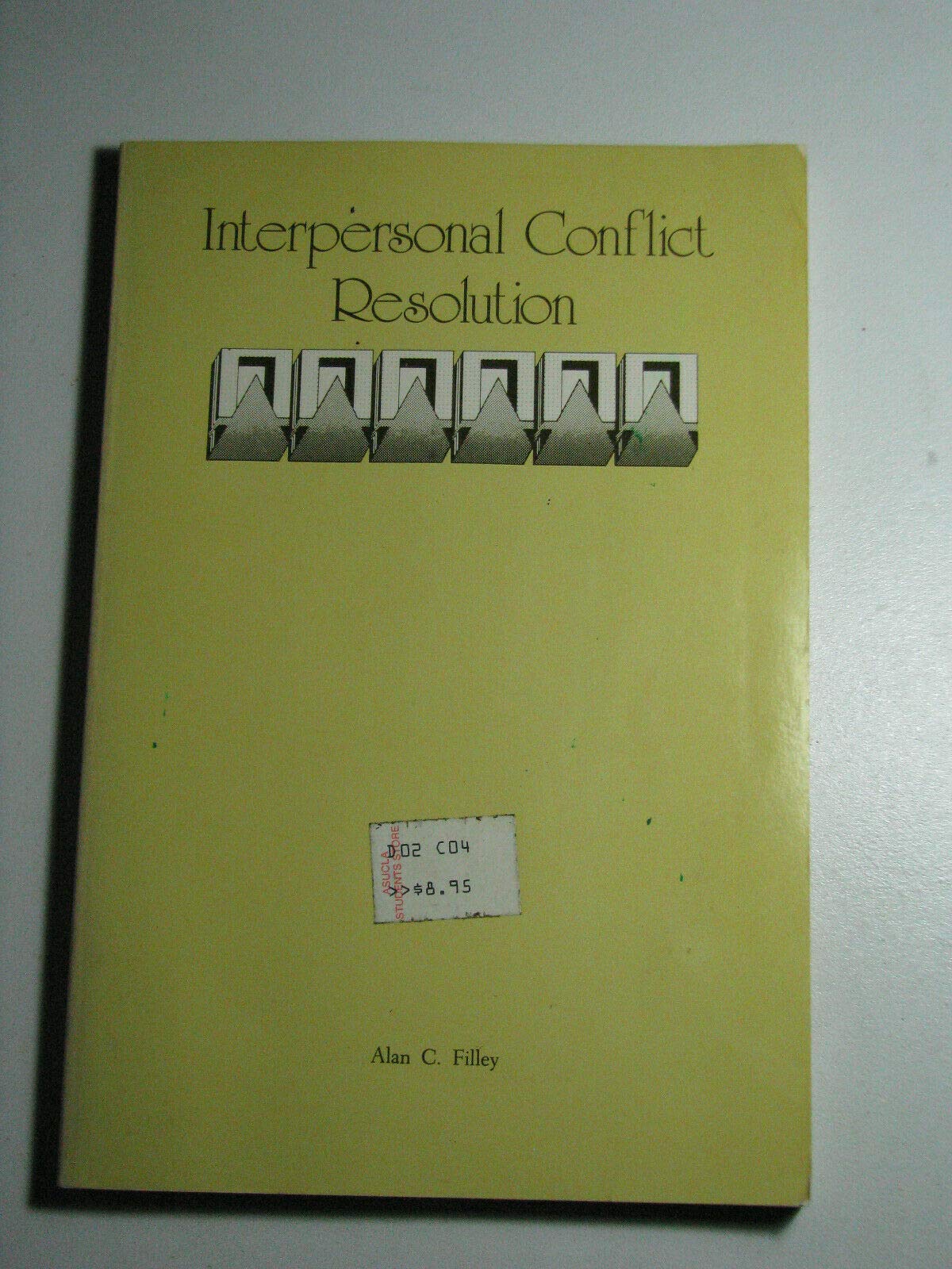Interpersonal Conflict Resolution (Management Applications Series)