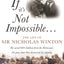 If It's Not Impossible...: The Life of Sir Nicholas Winton