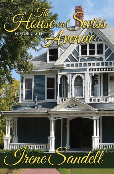 The House on Swiss Avenue: Historical Fiction