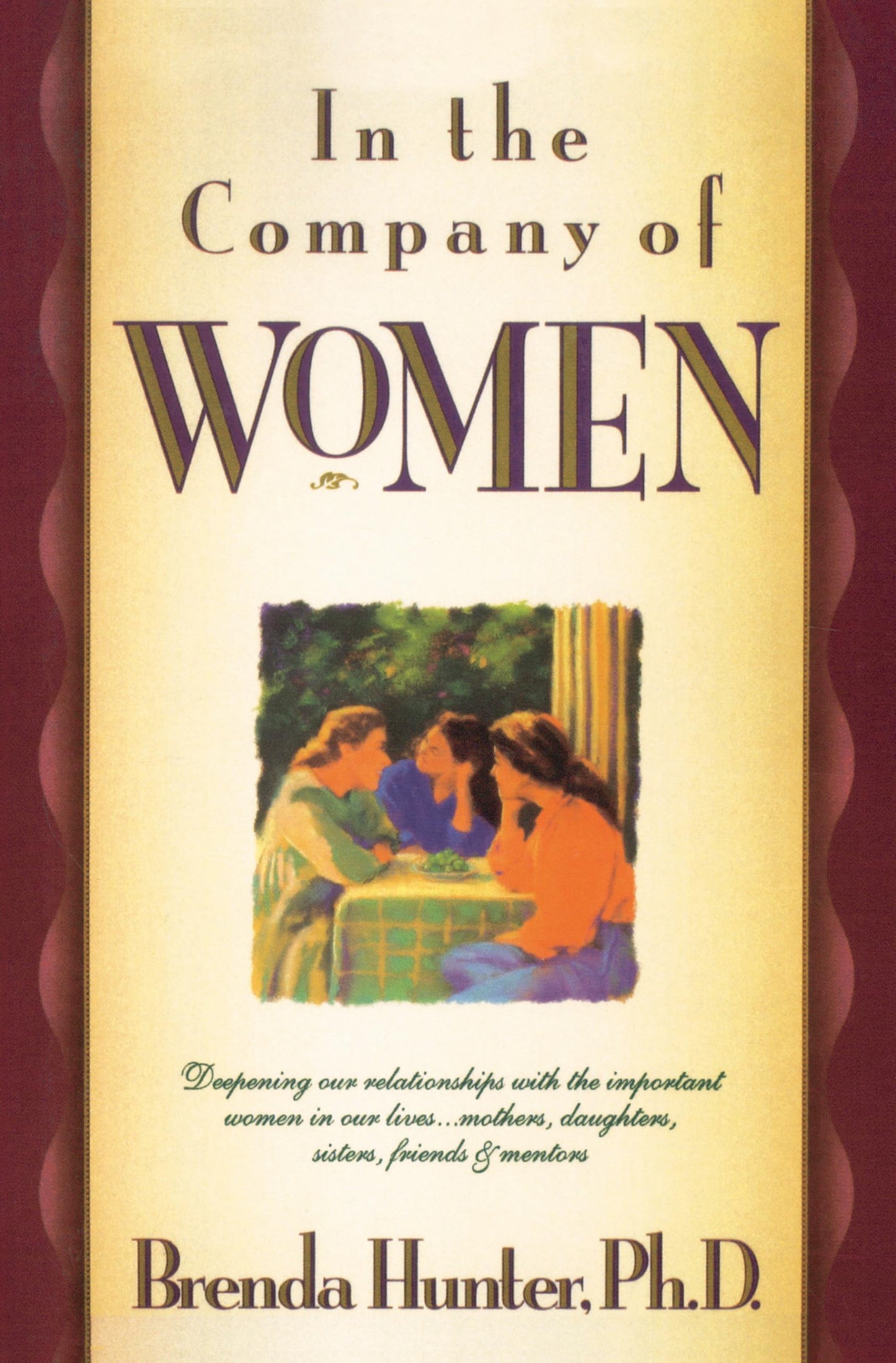 In the Company of Women: Deepening Our Relationships with the Important Women in Our Lives