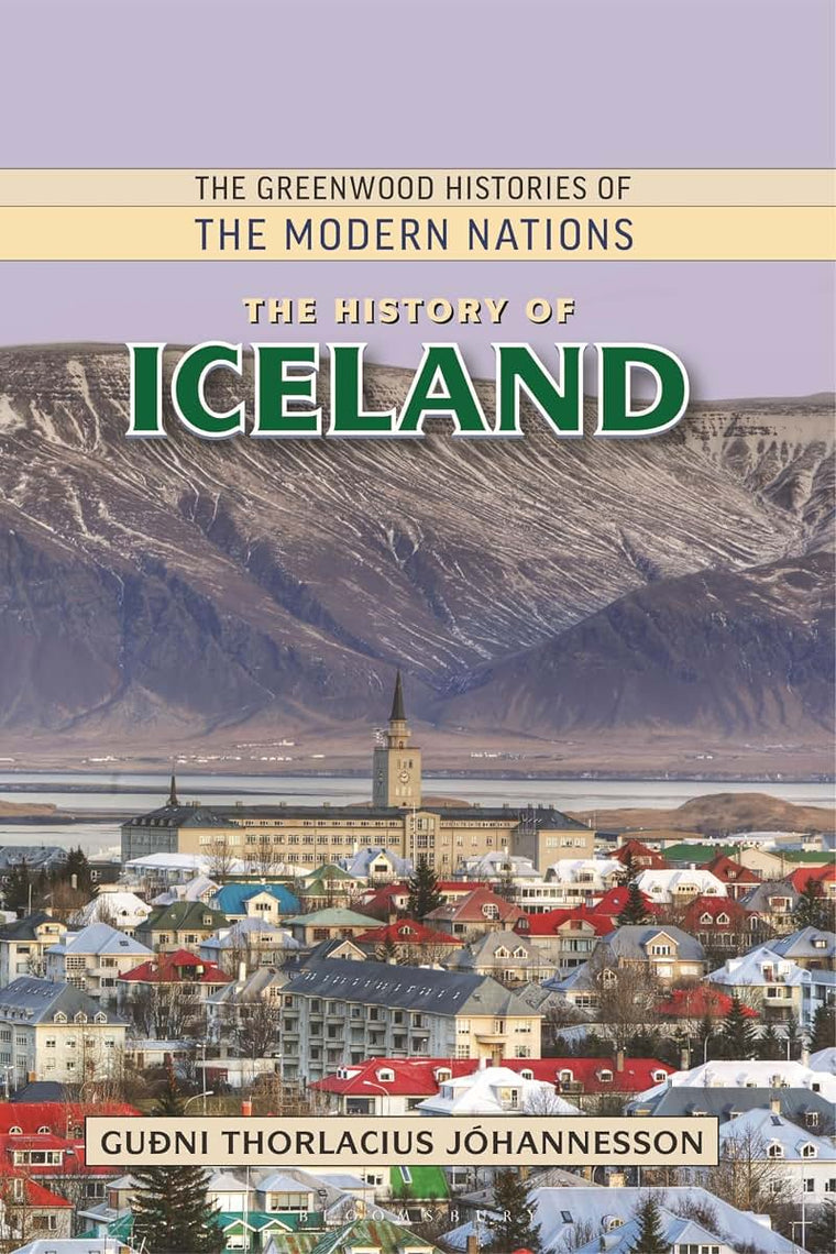 The History of Iceland (The Greenwood Histories of the Modern Nations)