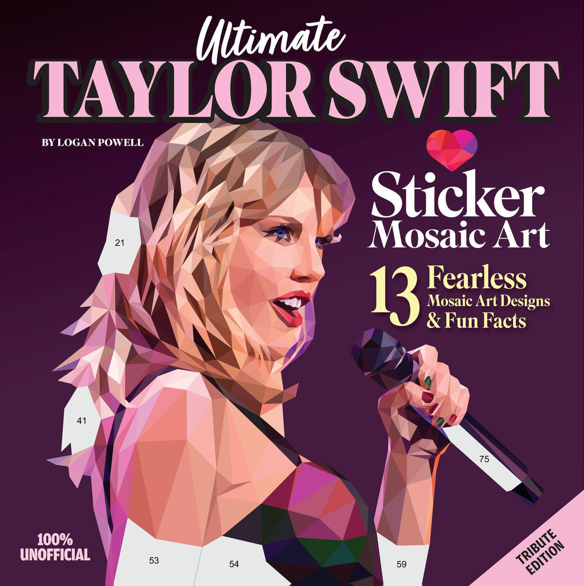Ultimate Taylor Swift Sticker Mosaic Art: 13 Fearless Mosaic Art Designs & Fun Facts (Design Originals) For Swifties of All Ages - Sticker-by-Number Activity Book with Removable, Reusable Stickers
