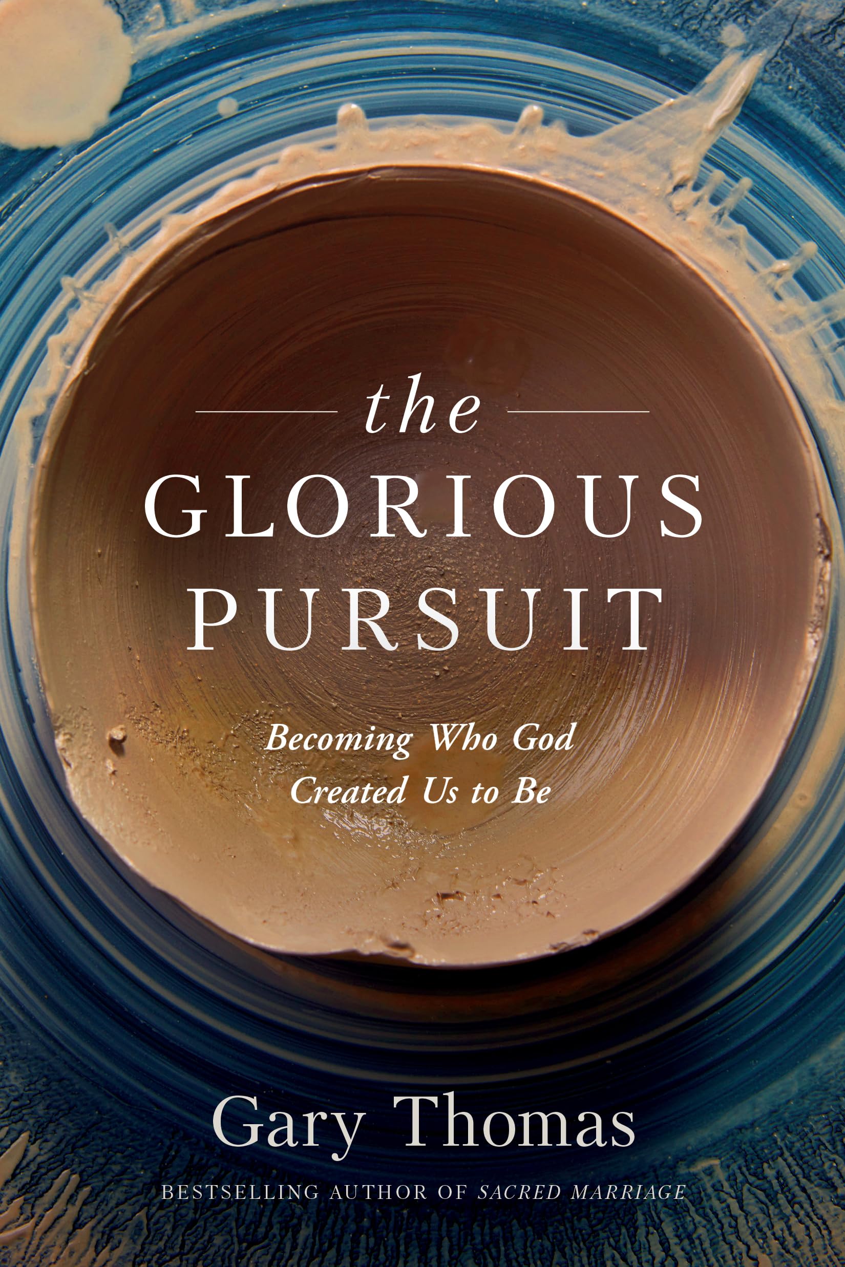The Glorious Pursuit: Becoming Who God Created Us to Be