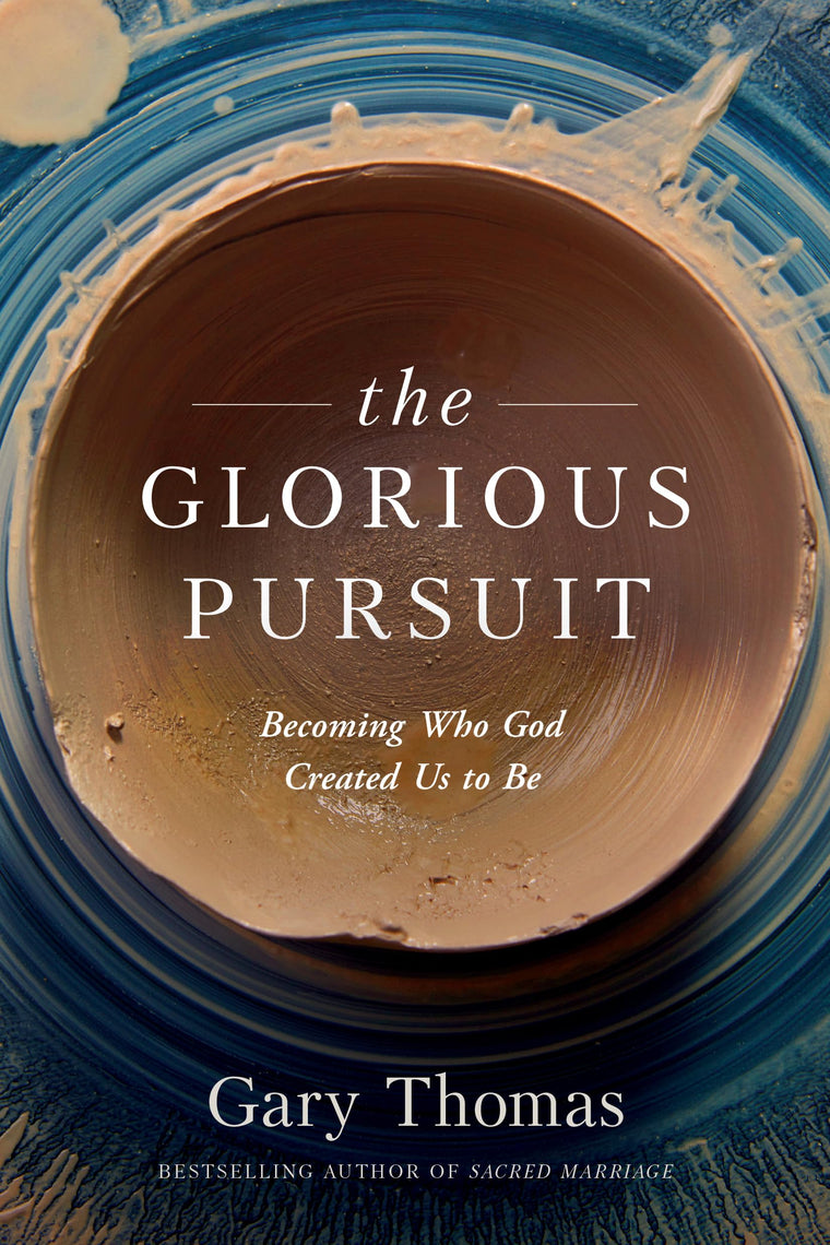 The Glorious Pursuit: Becoming Who God Created Us to Be