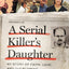 A Serial Killer's Daughter: My Story of Faith, Love, and Ove