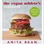 Vegan Athlete's Cookbook, The: Protein-rich recipes to train, recover and perform