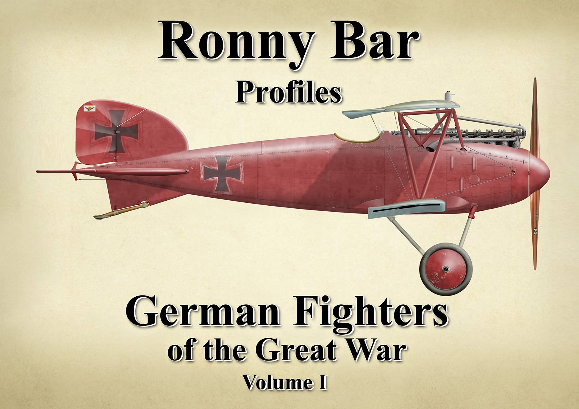German Fighters of the Great War - Vol 1: German Fighters of the Great War Vol 1 (Ronny Bar Profiles)