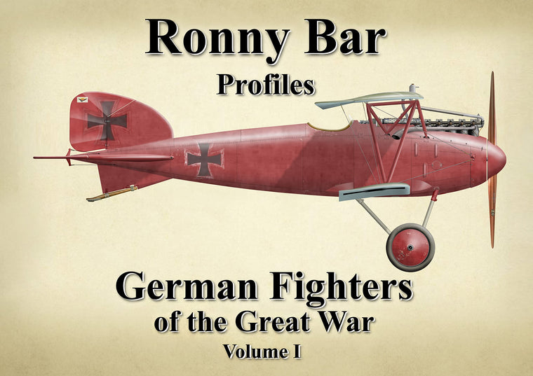 German Fighters of the Great War - Vol 1: German Fighters of the Great War Vol 1 (Ronny Bar Profiles)
