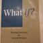 What If?: Writing Exercises for Fiction Writers (2nd Edition)