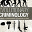 Evolutionary Criminology: Towards a Comprehensive Explanation of Crime
