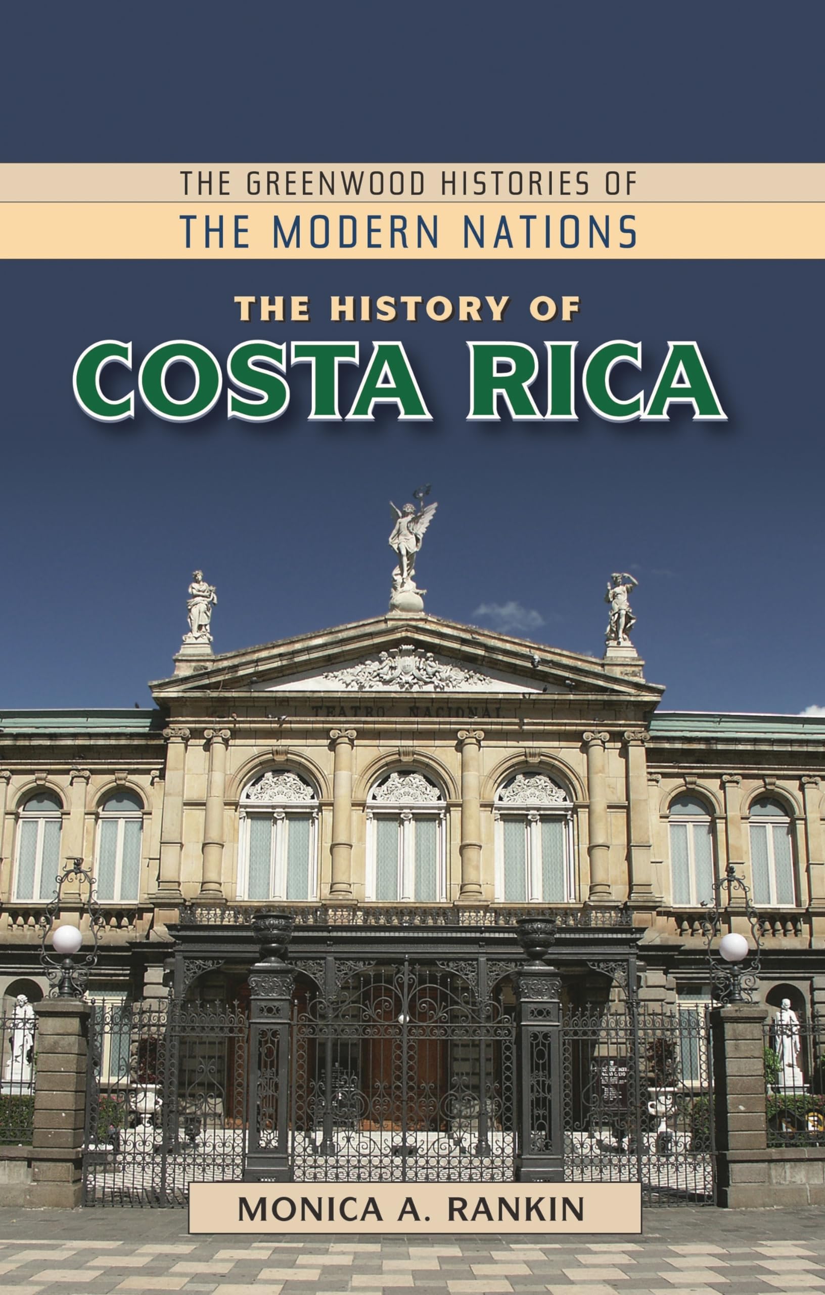 The History of Costa Rica (The Greenwood Histories of the Modern Nations)