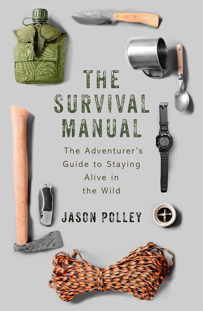 The Survival Manual: The Adventurer's Guide to Surviving in the Wild (Teach Yourself)