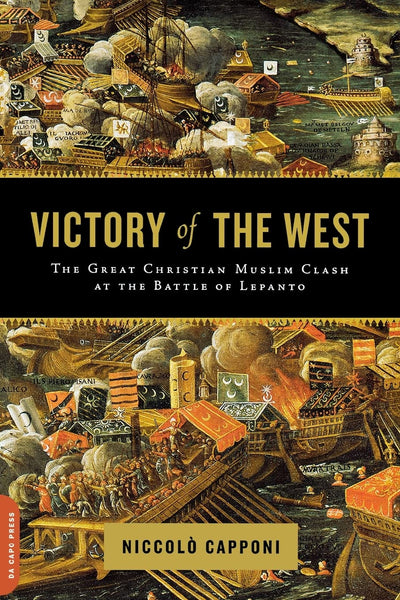 Victory of the West: The Great Christian-Muslim Clash at the